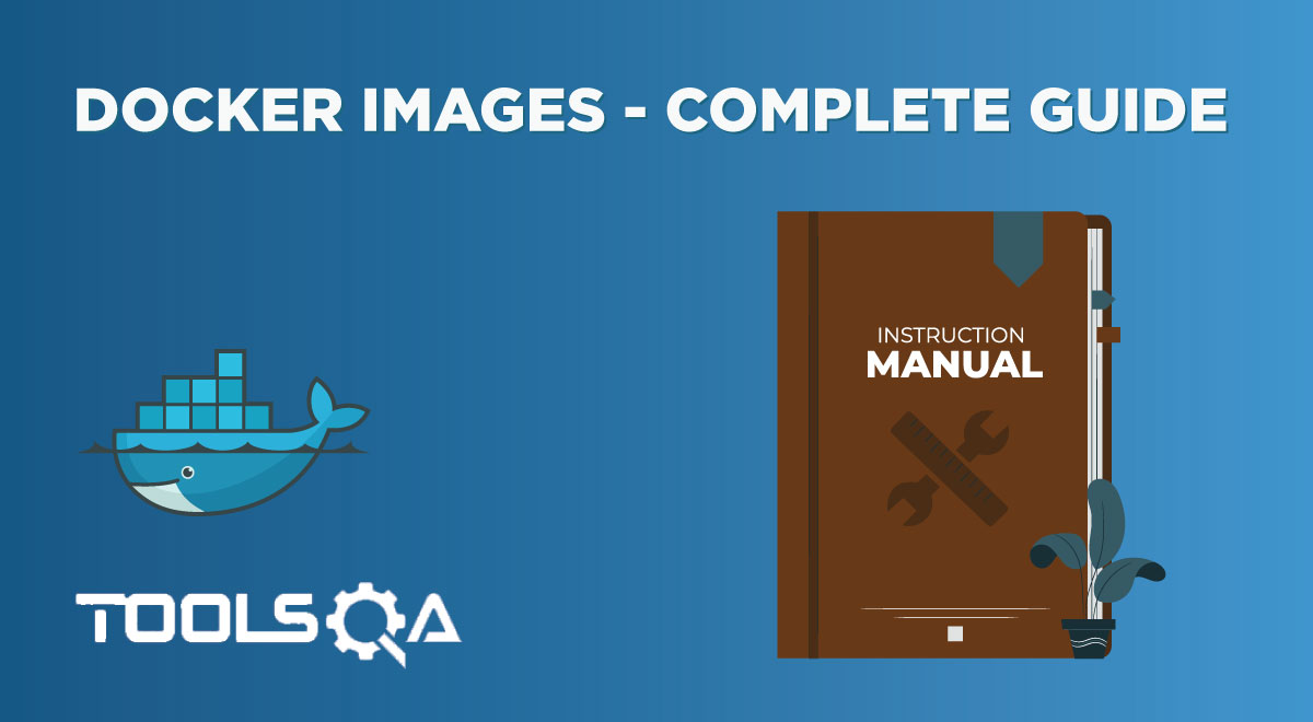 Docker Images - Create, Build and Save with Docker Hub || ToolsQA